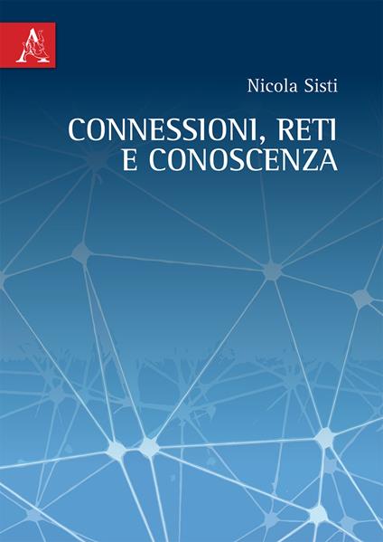Connessioni, reti e conoscenza - Nicola Sisti - copertina