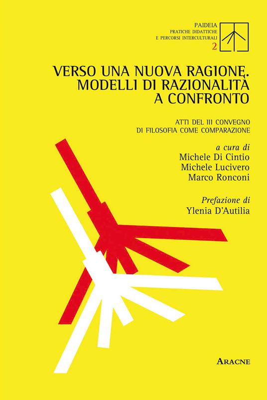 Verso una nuova ragione. Modelli di razionalità a confronto. Atti del 3° Convegno di filosofia come comparazione - copertina