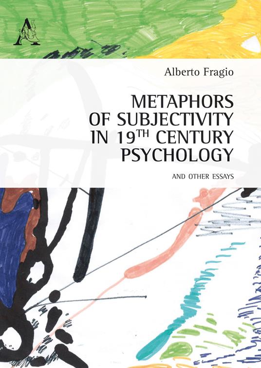 Metaphors of subjectivity in 19th century psychology, and other essays - Alberto Fragio Gistau - copertina