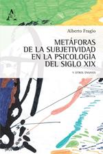 Metàforas de la subjetividad en la psicologia del siglo XIX, y otros ensayos