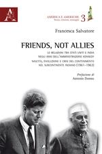 Friends, not allies. Le relazioni tra Stati Uniti e India negli anni dell'amministrazione Kennedy. Nascita, evoluzione e crisi del contenimento nel subcontinente indiano (1961-1963)