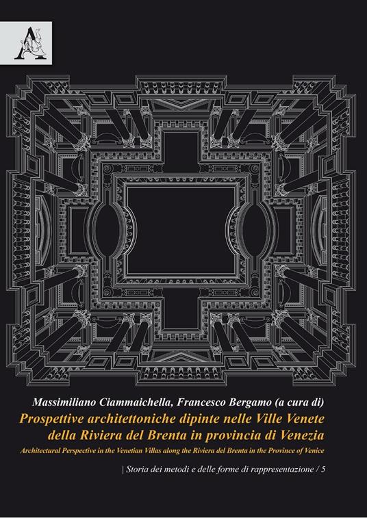 Prospettive architettoniche dipinte nelle Ville Venete della Riviera del Brenta in provincia di Venezia-Architectural perspective in the venetian villas along the Riviera del Brenta in the province of Venice  - copertina