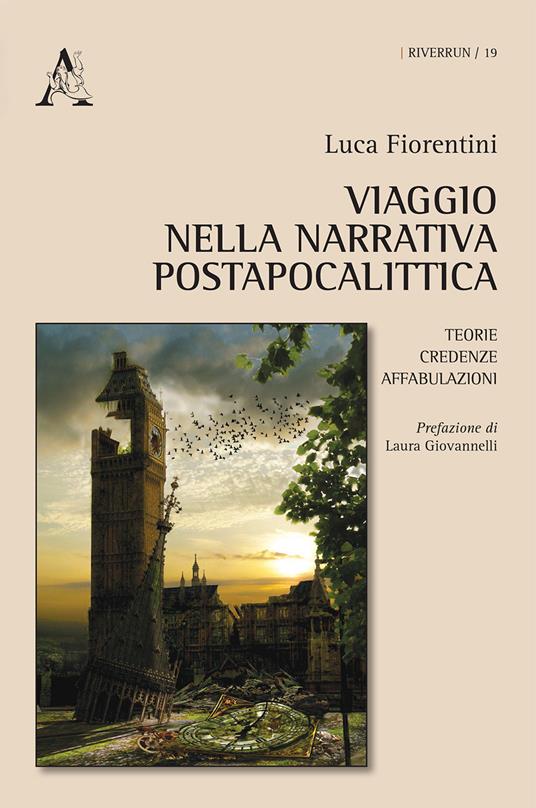 Viaggio nella narrativa postapocalittica. Teorie, credenze, affabulazioni - Luca Fiorentini - copertina