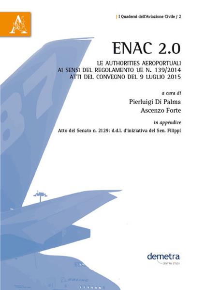 ENAC 2.0. Le authorities aeroportuali ai sensi del Regolamento UE n. 139/2014. Atti del Convegno (9 luglio 2015) - copertina