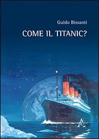 Come il Titanic? - Guido Bissanti - copertina