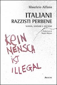 Italiani, razzisti perbene. Numeri, sinonimi e contrari - Maurizio Alfano - copertina