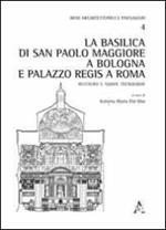 La basilica di San Paolo Maggiore a Bologna e il palazzo Regis a Roma. Restauro e nuove tecnologie