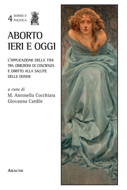 Aborto ieri e oggi. L'applicazione della 194 tra obiezioni di coscienza e diritto alla salute delle donne - copertina