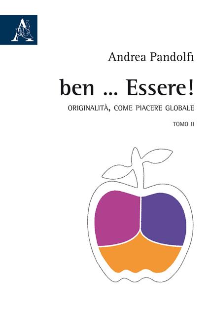 Ben ... Essere! Originalità, come piacere globale. Vol. 2 - Andrea Pandolfi - copertina