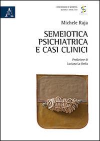 Semeiotica psichiatrica e casi clinici - Michele Raja - copertina