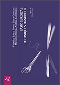 Basic surgical techniques handbook - Federico Sacco Botto,Massimo Olina,Elena Grossini - copertina