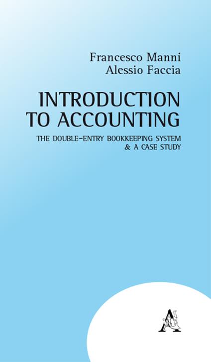 Introduction to accounting. The double-entry bookkeeping system & a case study - Alessio Faccia,Francesco Manni - copertina