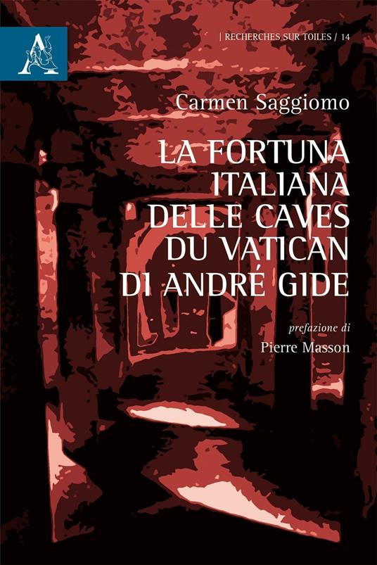 La fortuna italiana delle Caves du Vatican di André Gide - Carmen Saggiomo - copertina