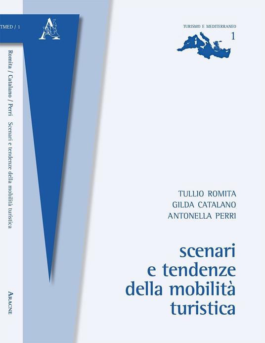 Scenari e tendenze della mobilità turistica - Gilda Catalano,Antonella Perri,Tullio Romita - copertina
