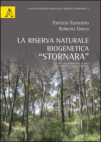 Riserva naturale biogenetica «Stornara». Studio della gestione su basi ecologiche e assestamentali - Patrizia Tartarino,Roberto Greco - copertina