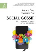 Social gossip. Dalla chiacchiera di cortile al web pettegolezzo