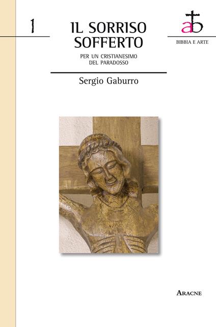 Il sorriso sofferto. Per un cristianesimo del paradosso - Sergio Gaburro - copertina