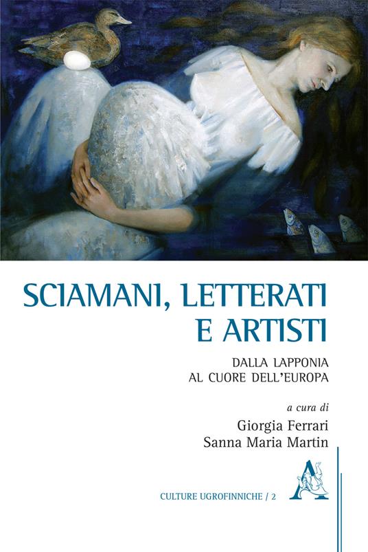 Sciamani, letterati e artisti. Dalla Lapponia al cuore dell'Europa - Giorgia Ferrari,Sanna Maria Martin,Carla Corradi Musi - copertina