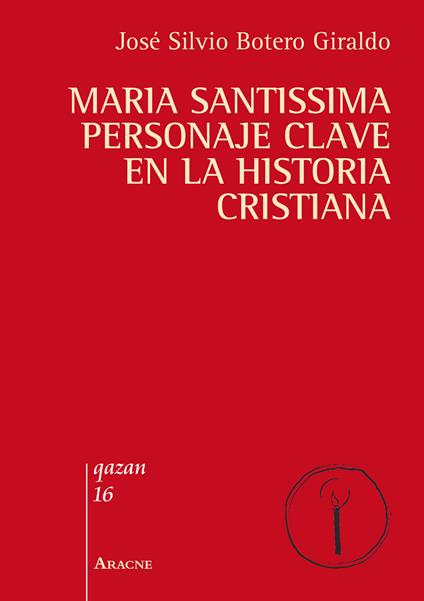 Maria santissima personaje clave en la historia cristiana - J. Silvio Botero Giraldo - copertina