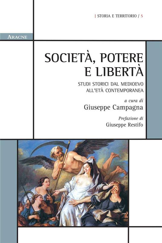 Società, potere e libertà. Studi storici dal Medioevo all'età contemporanea - copertina