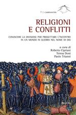 Religioni e conflitti. Conoscere la divisione per progettare l'incontro in un mondo in guerra nel nome di Dio. Atti del Convegno (Roma, 3-5 dicembre 2014)