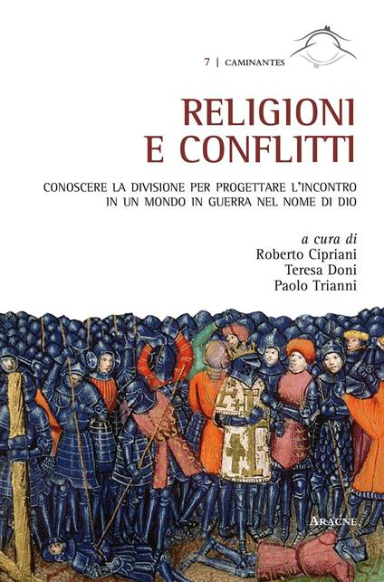 Religioni e conflitti. Conoscere la divisione per progettare l'incontro in un mondo in guerra nel nome di Dio. Atti del Convegno (Roma, 3-5 dicembre 2014) - copertina