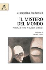 Il mistero del mondo. Persona e Stato in Jacques Maritain