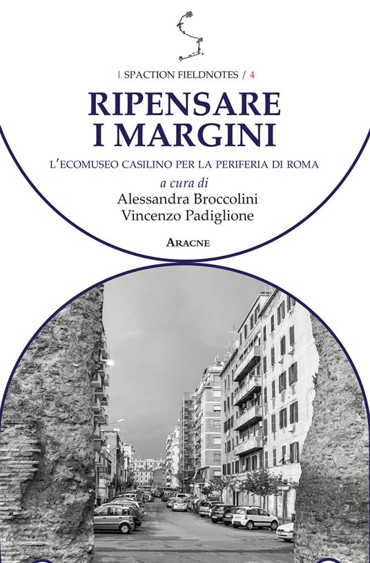 Ripensare i margini. L'Ecomuseo Casilino per la periferia di Roma - copertina