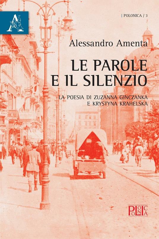 Le parole e il silenzio. La poesia di Zuzanna Ginczanka e Krystyna Krahelska - Alessandro Amenta - copertina