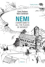Nemi. A short guide to all the places of interest