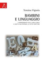 Bambini e linguaggio. L'apprendimento della lingua orale e scritta nell'infanzia. La letto-scrittura