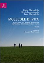 Molecole di vita. Introduzione alla medicina prediventiva, rigenerativa, personalizzata della salute. Vol. 1