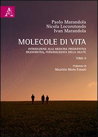 Molecole di vita. Introduzione alla medicina prediventiva, rigenerativa, personalizzata della salute. Vol. 2 - Paolo Marandola,Nicola Locorotondo,Ivan Marandola - copertina