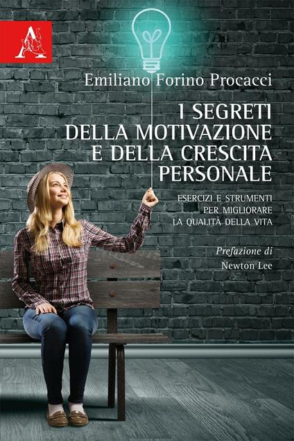 I segreti della motivazione e della crescita personale. Esercizi e strumenti per migliorare la qualità della vita - Emiliano Forino Procacci - copertina