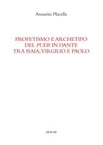 Profetismo e archetipo del «puer» in Dante tra Isaia, Virgilio e Paolo