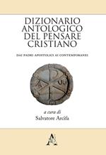 Dizionario antologico del pensare cristiano. Dai Padri apostolici ai contemporanei