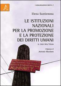 Le istituzioni nazionali per la promozione e la protezione dei diritti umani. Il caso dell'Italia - Elena Santiemma - copertina