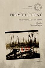 From the front. Zibaldone della Grande Guerra. Ediz. multilingue