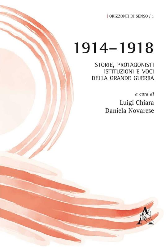 1914-1918. Storie, protagonisti, istituzioni e voci della grande guerra - copertina