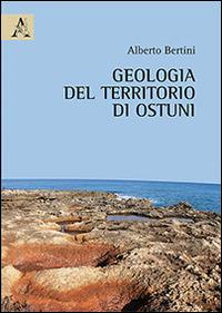 Geologia del territorio di Ostuni - Alberto Bertini - copertina