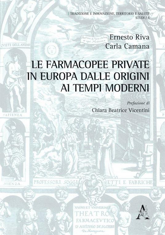 Le farmacopee private in Europa dalle origini ai tempi moderni - Ernesto Riva,Carla Camana - copertina