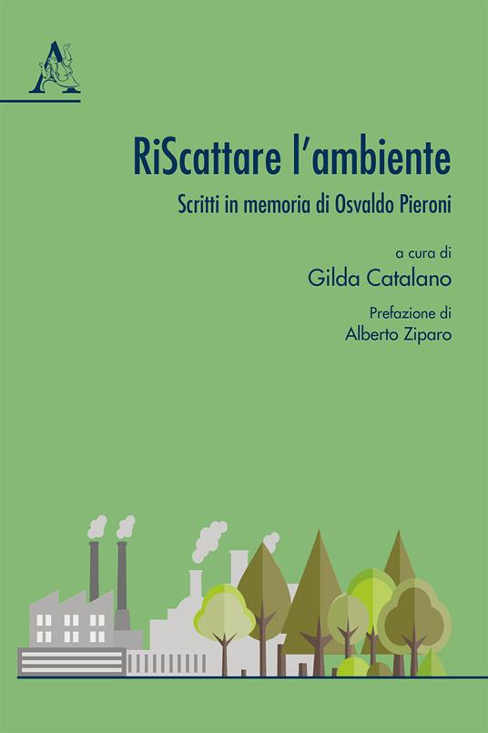 Riscattare l'ambiente. Scritti in memoria di Osvaldo Pieroni - copertina