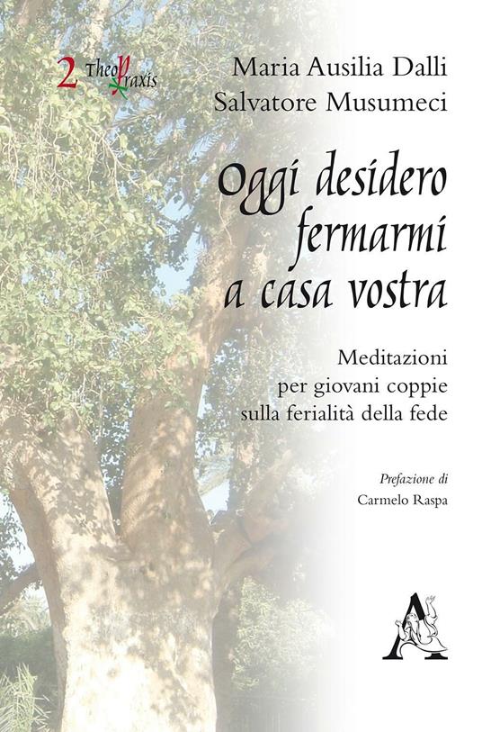 Oggi desidero fermarmi a casa vostra. Meditazioni per giovani coppie sulla ferialità della fede - Ausilia Dalli Maria,Salvatore Musumeci - copertina