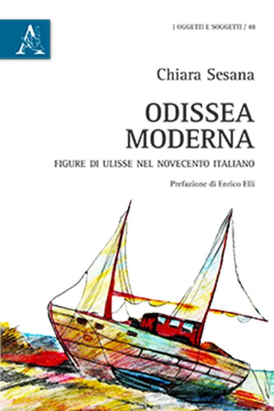 Odissea moderna. Figure di Ulisse nel Novecento italiano - Chiara Sesana - copertina