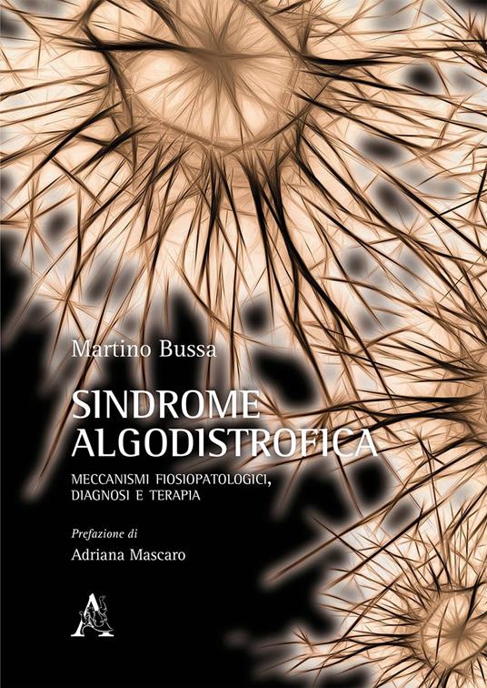 Sindrome algodistrofica. Meccanismi fisiopatologici, diagnosi e terapia - Martino Bussa - copertina