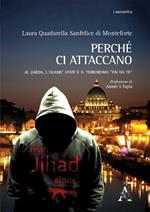 Perché ci attaccano. Al Qaeda, l'Islamic State e il terrorismo «fai da te» 