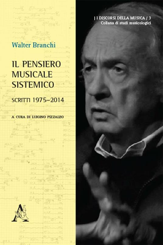 Il pensiero musicale sistemico. Scritti 1975-2014 - Walter Branchi - copertina
