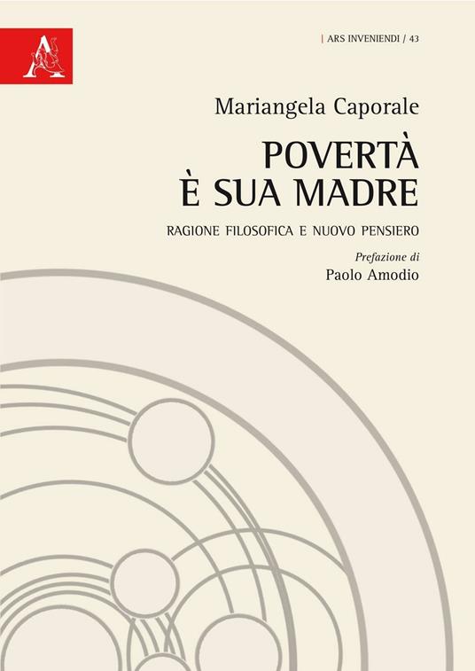 Povertà è sua madre. Ragione filosofica e nuovo pensiero  - Mariangela Caporale - copertina