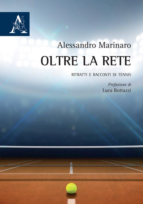 Oltre la rete. Ritratti e racconti di tennis - Alessandro Marinaro - copertina