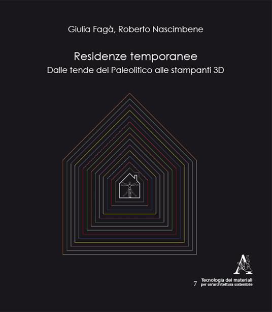 Residenze temporanee. Dalle tende del Paleolitico alle stampanti 3D - Giulia Fagà,Roberto Nascimbene - copertina